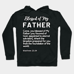 Blessed of My Father SpeakChrist Inspirational Lifequote Christian Motivation Black & White design Hoodie